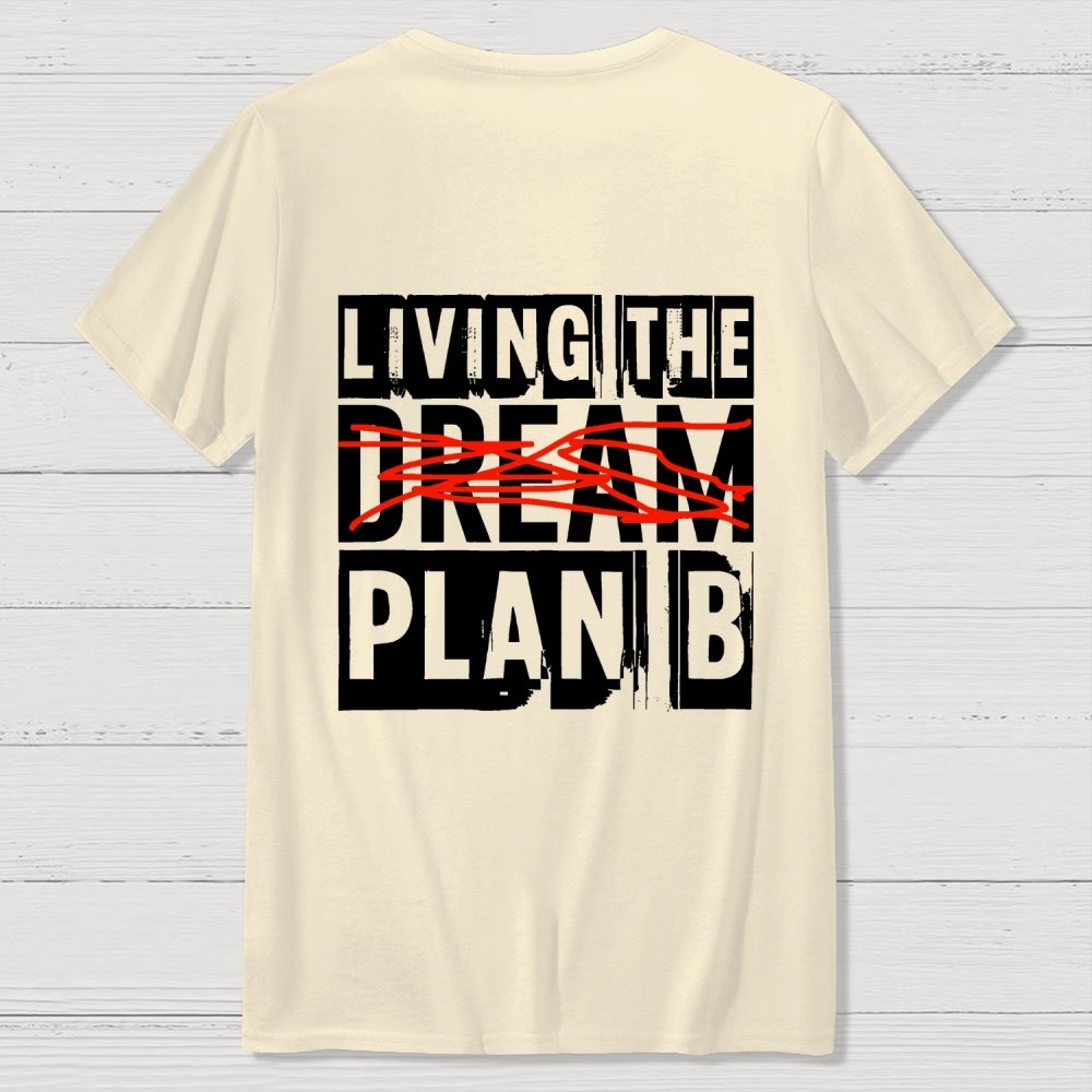Living The Plan B Front And Back Printing Geek T-Shirt