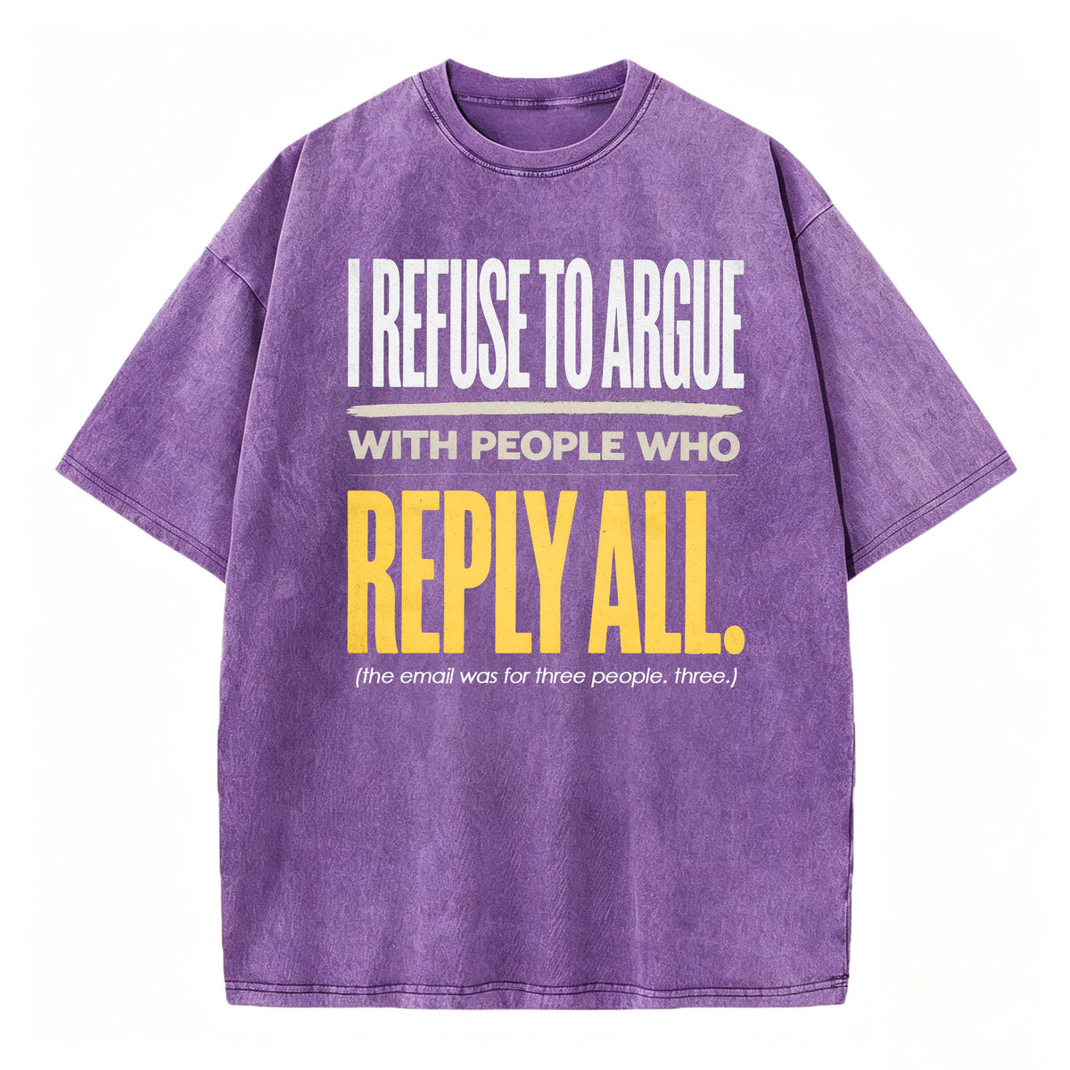 I Refuse To Argue With People Who Reply All Funny Work T-Shirt