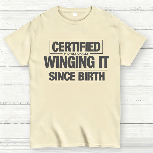 Certified Professionally Winging It Since Birth T-Shirt