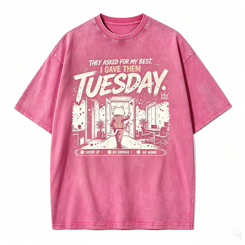 I Gave Them Tuesday Funny Work T-Shirt | Washed Graphic Tee
