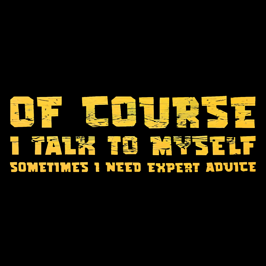 Of Course I Talk To My Self Geek T-Shirt