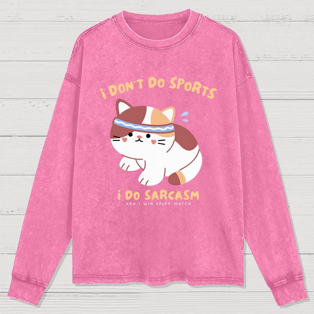 I Don't Do Sports I Do Sarcasm Washed Long Sleeve Tee 2509001448