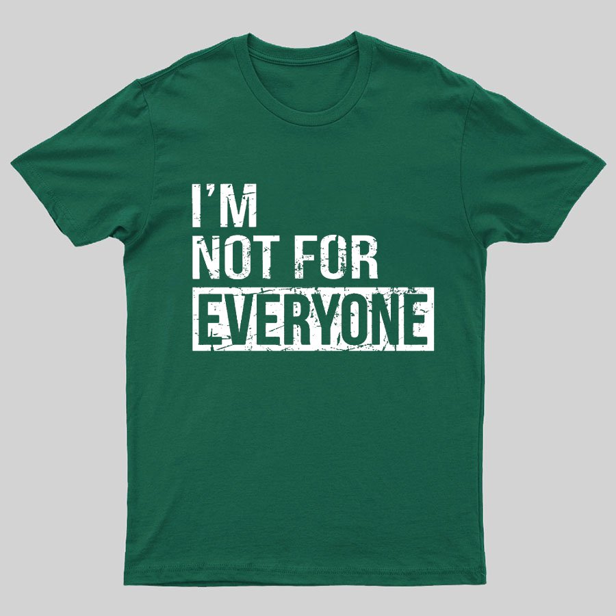 I'm Not For Everyone Geeky T-Shirt