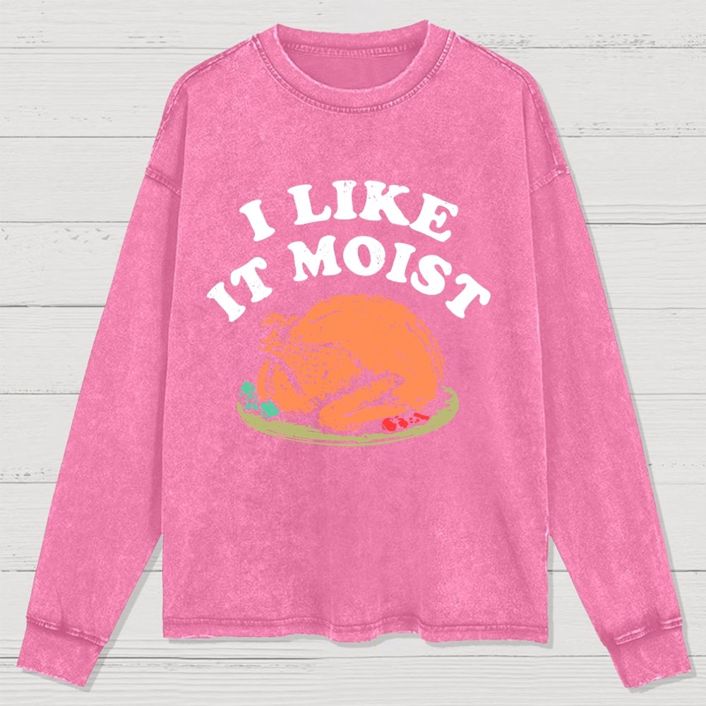 I Like it Moist Thanksgiving Day Washed Long Sleeve Tee 2510001279