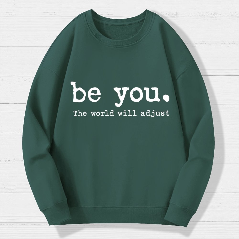 Be You The World Will Adjust Geek Cotton Sweatshirt