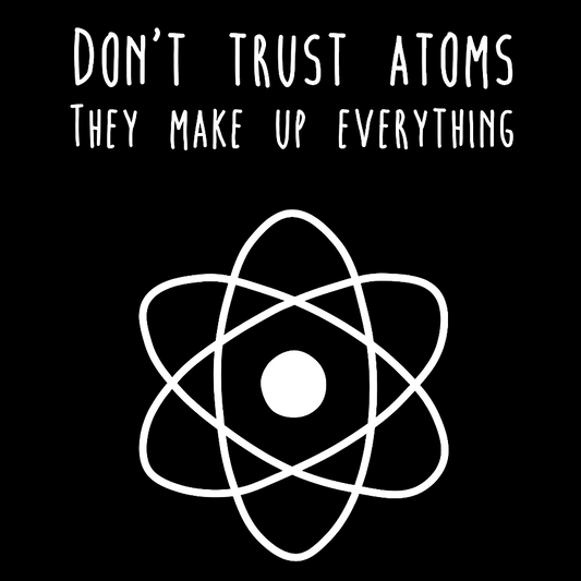 Don't Trust Atoms Essential Geek Cotton Sweatshirt