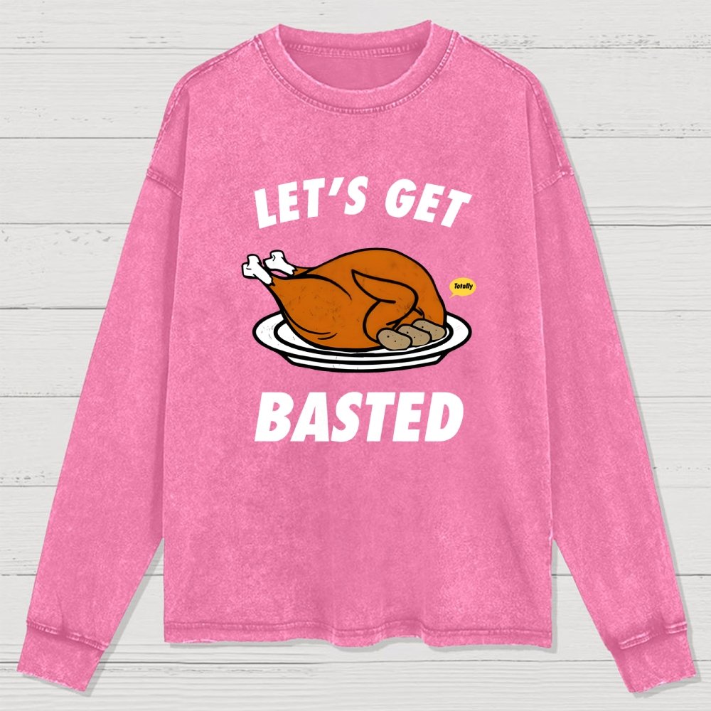 Let's Get Basted Washed Long Sleeve Tee