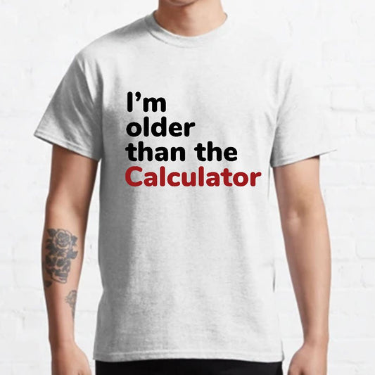 I‘m Older Than The Calculator Nerdy T-Shirt