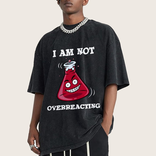I Am Not Overreacting Vintage Distressed T-shirt