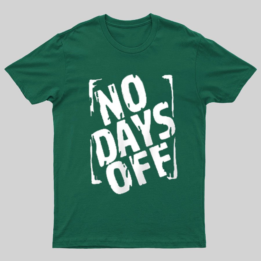 No Days Off Funny Nerd T-Shirt