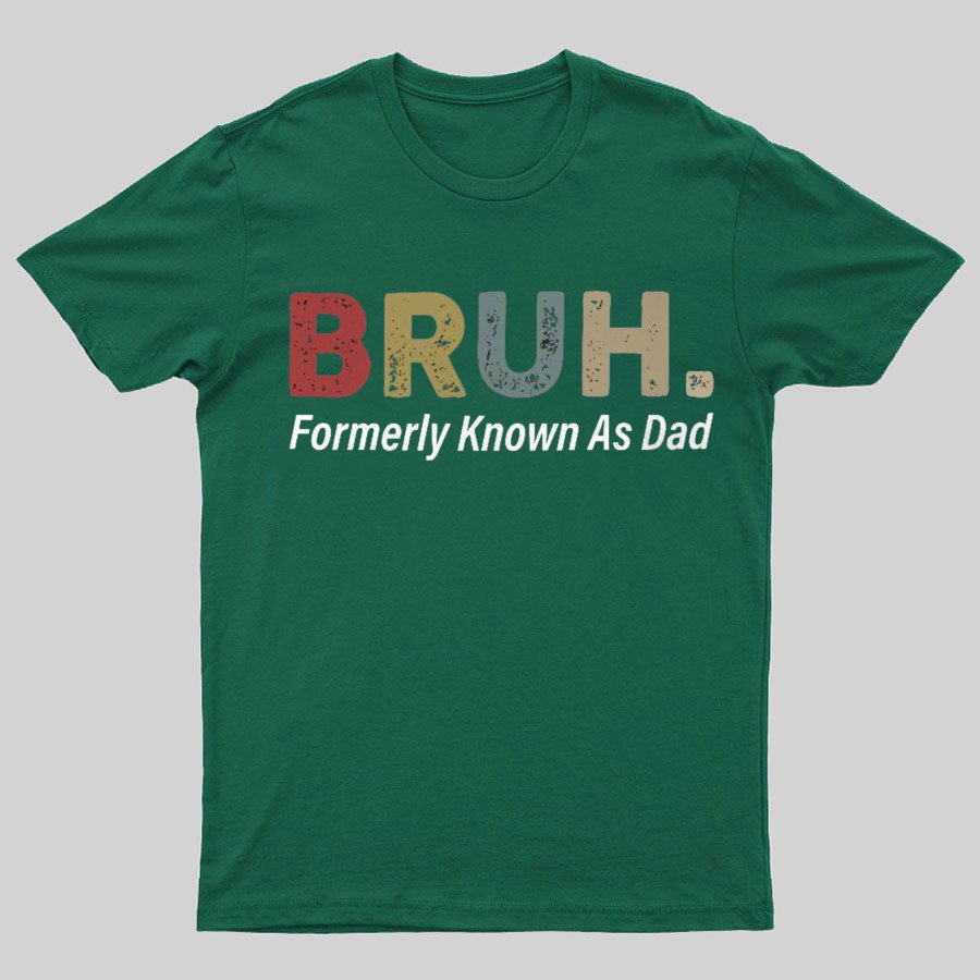 Bruh Formerly Known As Dad Geeky T-Shirt锛孎athers Day Gift