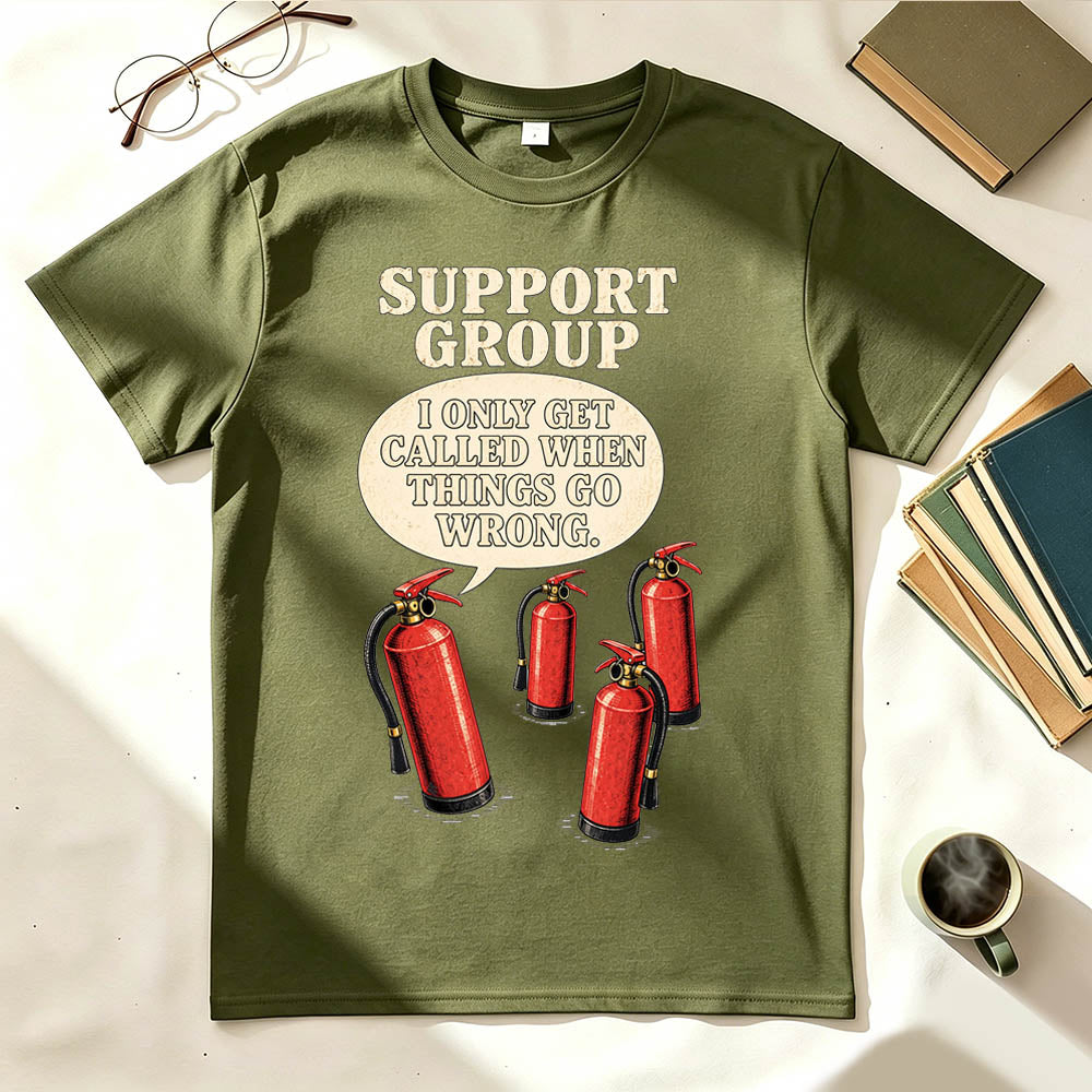 Support Group Fire Extinguisher Funny Sarcastic Graphic T-Shirt