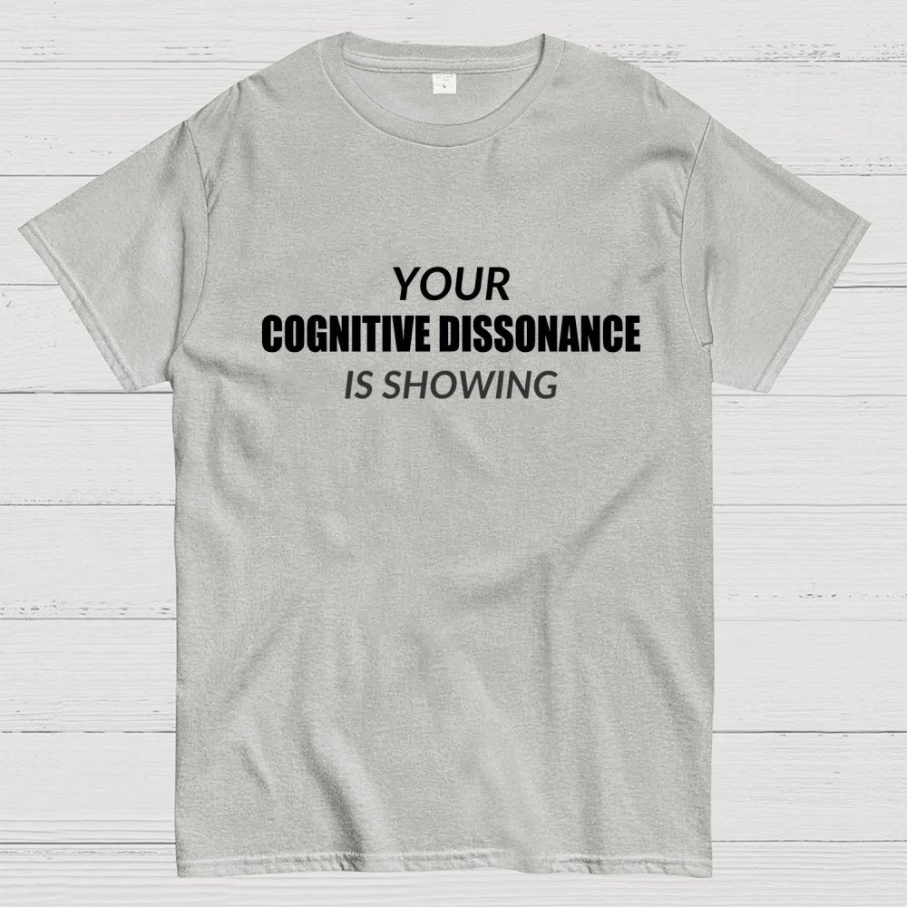 Your Cognitive Dissonance Is Showing Geek T-Shirt