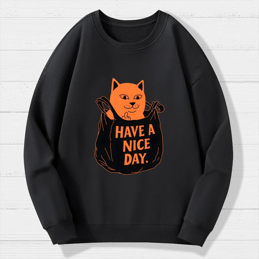 Have A Nice Day Geek Cotton Sweatshirt