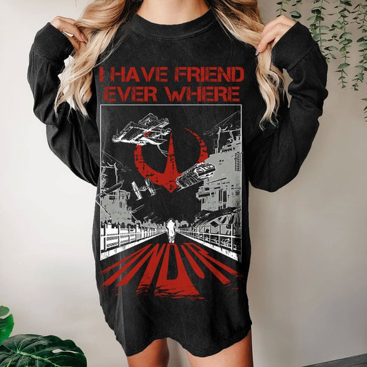 I Have Friends Every where Washed Long Sleeve Tee