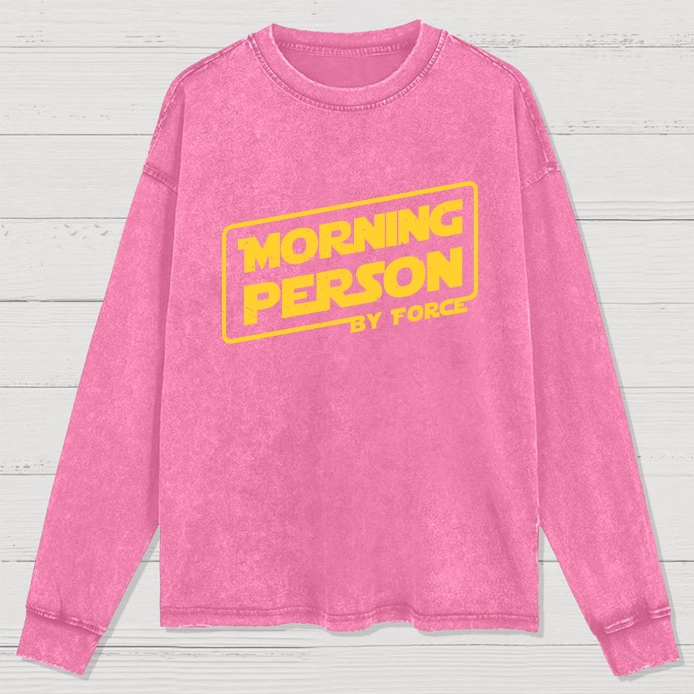 Morning Person By Force Washed Long Sleeve Tee