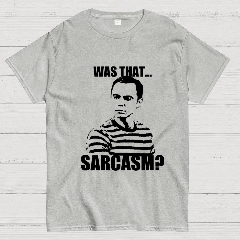 Was That Sarcasm Geek T-Shirt