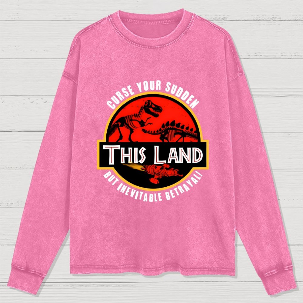 This Land Curse Your Sudden But Inevitable Betrayal Washed Long Sleeve Tee