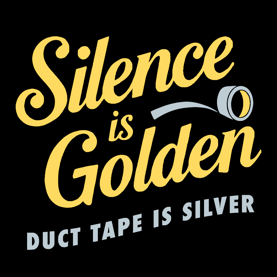 Silence Is Golden.... Duct Tape Is Silver Geek T-Shirt