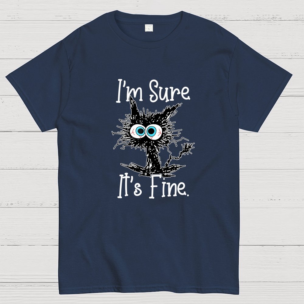 I’M Sure It’S Fine Geek T-Shirt