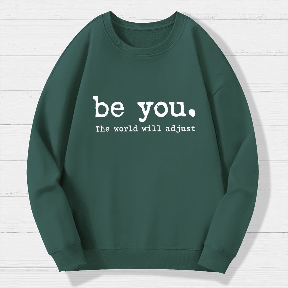 Be You The World Will Adjust Geek Cotton Sweatshirt