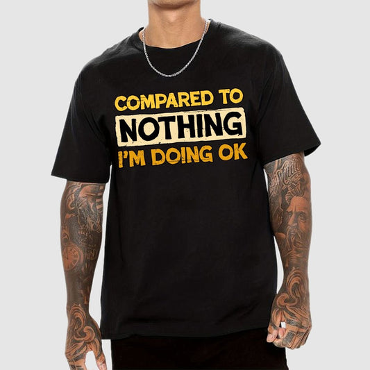 Ok Compared To Nothing Geek T-Shirt