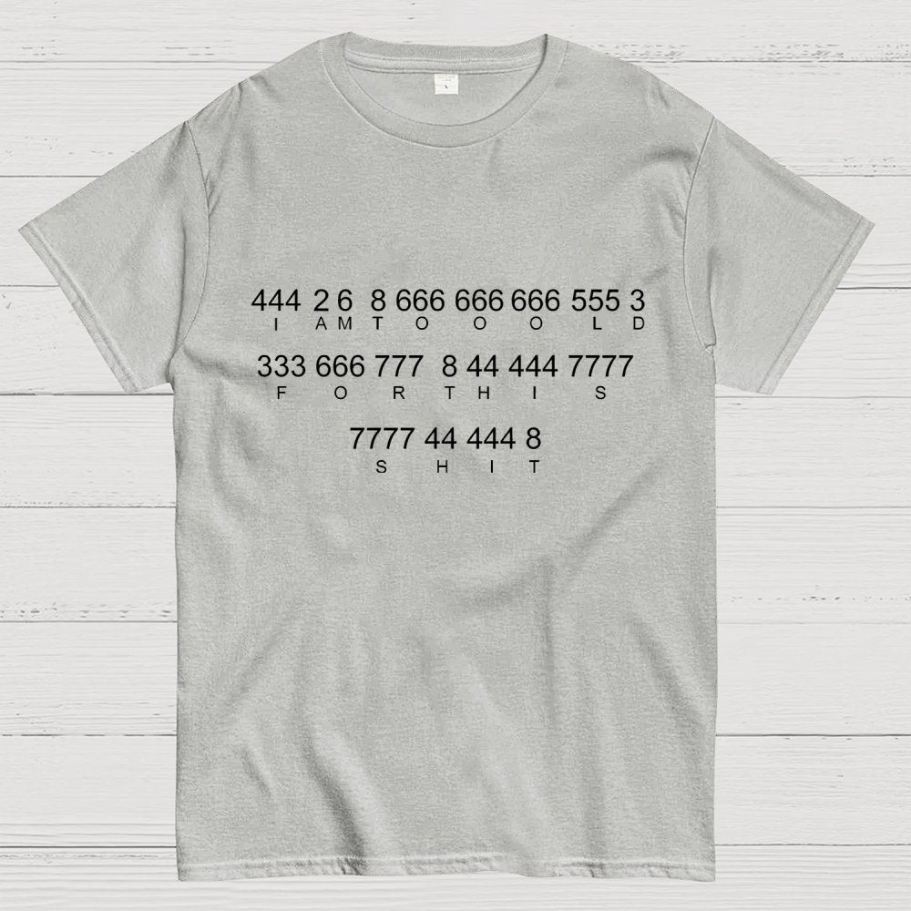 Too old Geek T-Shirt