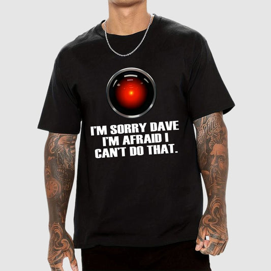 HAL Sorry Dave Quote Geek T-Shirt
