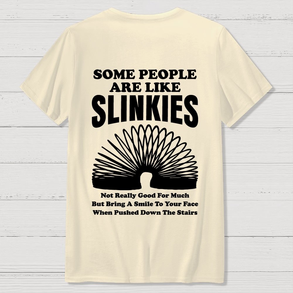 Some People Are Like Slinkies Front And Back Printing Geek T-Shirt