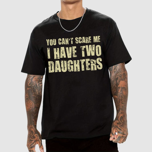 You Can't Scare Me I Have Two Daughters Geek T-Shirt