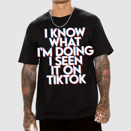I Know What I'm Doing I Seen it on TikTok Geek T-Shirt