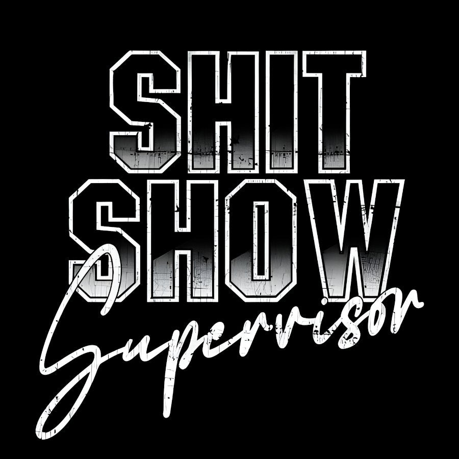 Shit Show Supervisor Geek T-Shirt