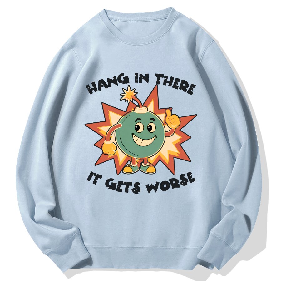 Funny Bomb Hang In There Sarcasm Geek Cotton Sweatshirt