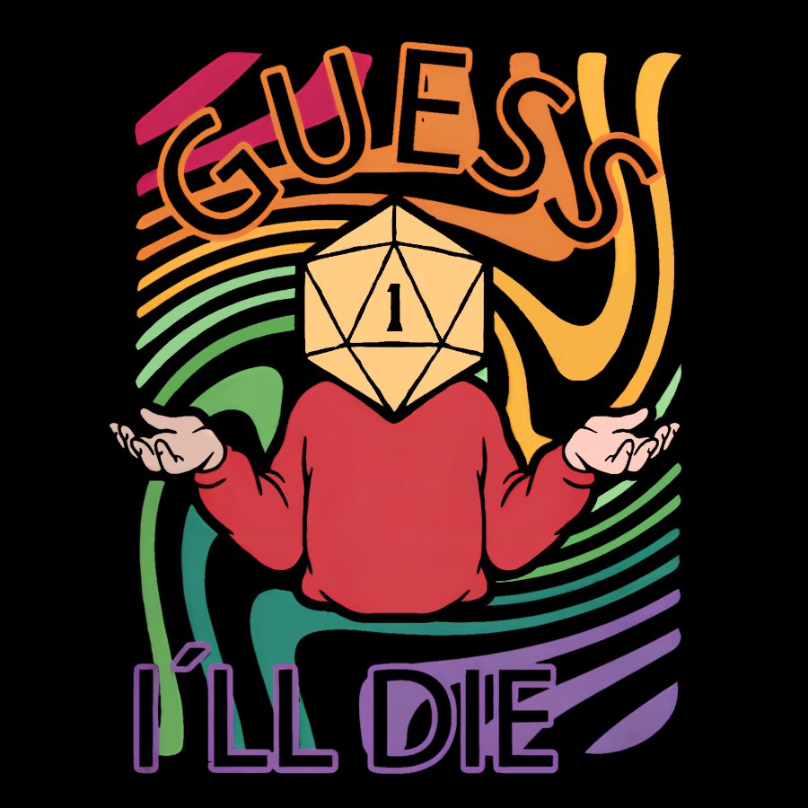 Guess I‘ll Die Geeky T-Shirt