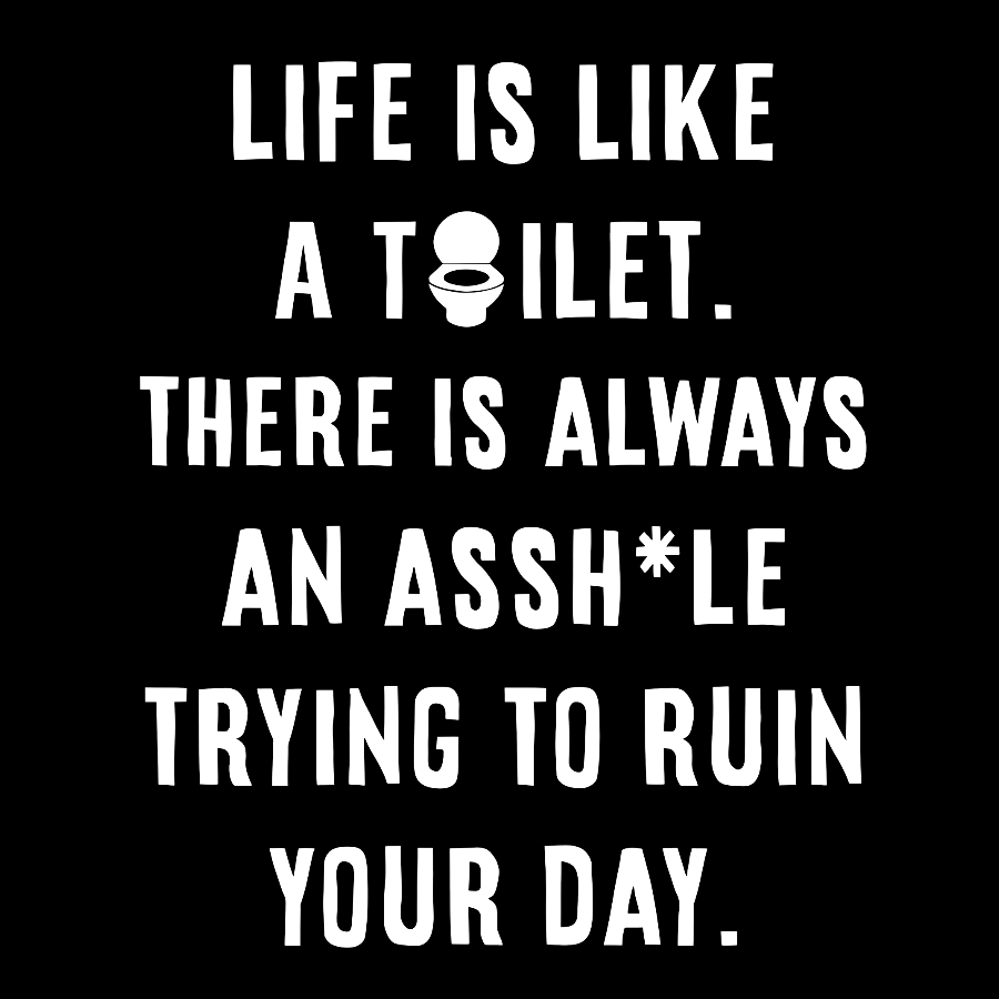 Life is like a toilet Geek T-Shirt