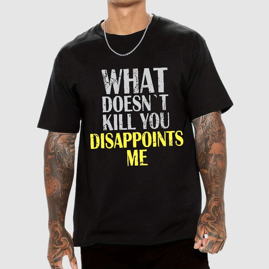 What Doesn't Kill You Disappoints Me Nerdy T-Shirt