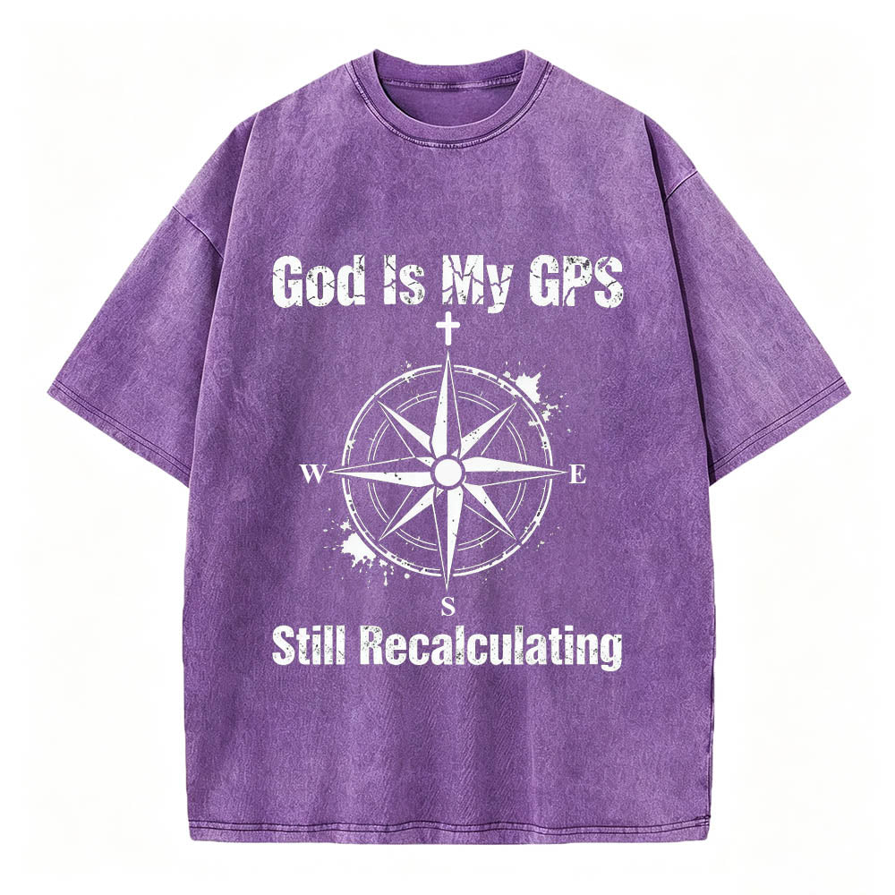 God Is My GPS Still Recalculating Christian Faith T-Shirt Vintage Washed Tee