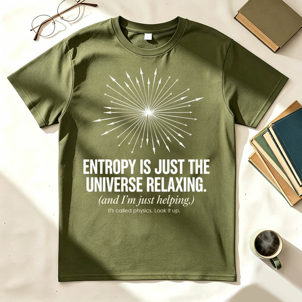 Entropy Is Just the Universe Relaxing Funny Physics Humor Graphic Tee