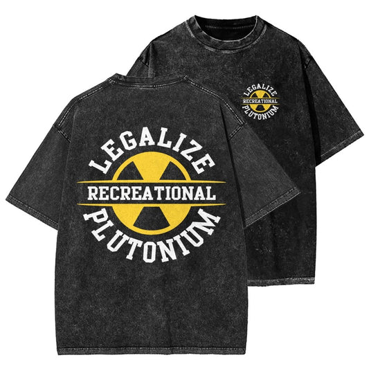 Legalize Recreational Plutonium Front And Back Printing Washed T-shirt