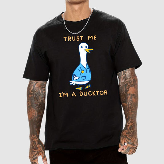 Trust Me ,I'm A Ducktor Funny Sarcasm Geek T-Shirt