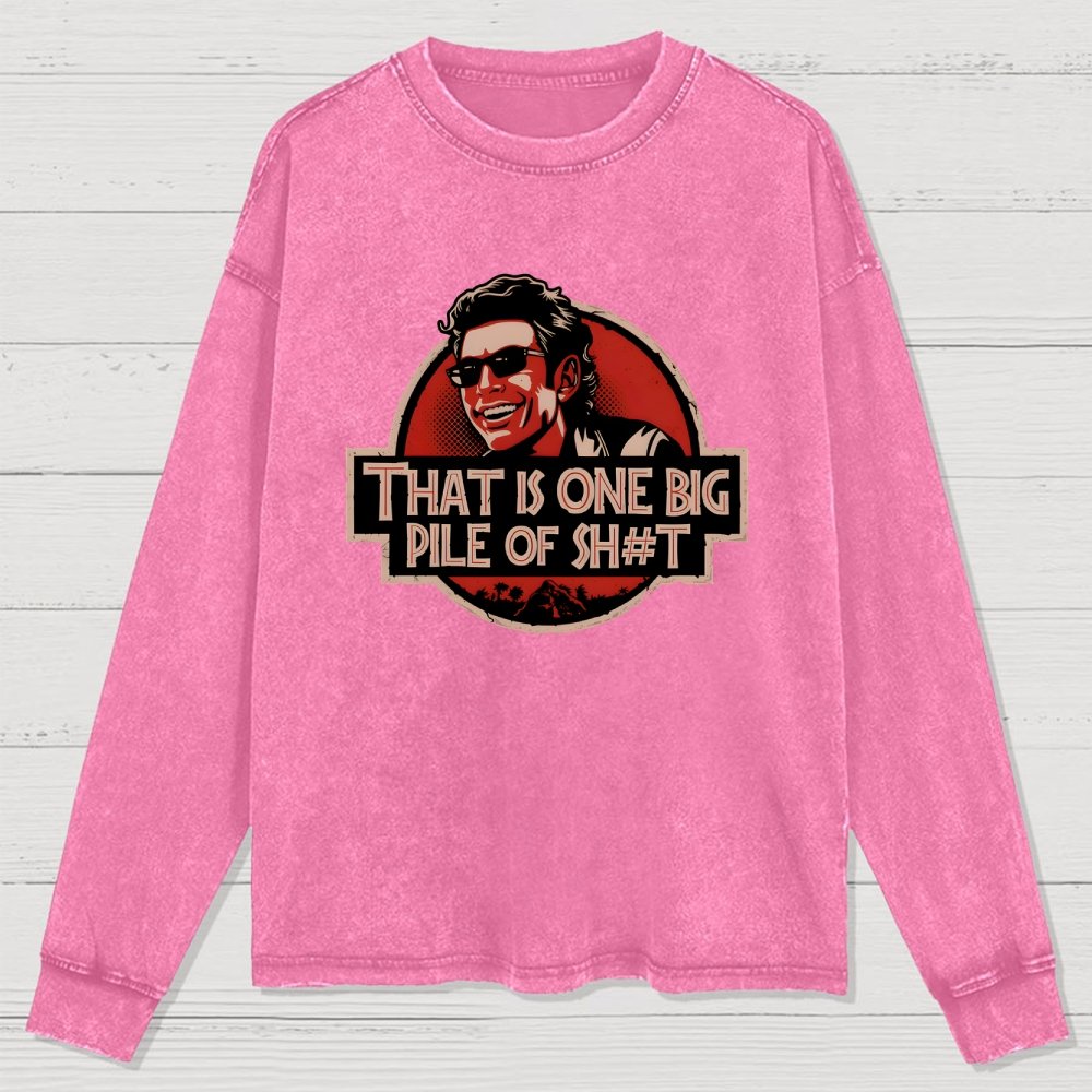 That is one big pile of sh#t Washed Long Sleeve Tee