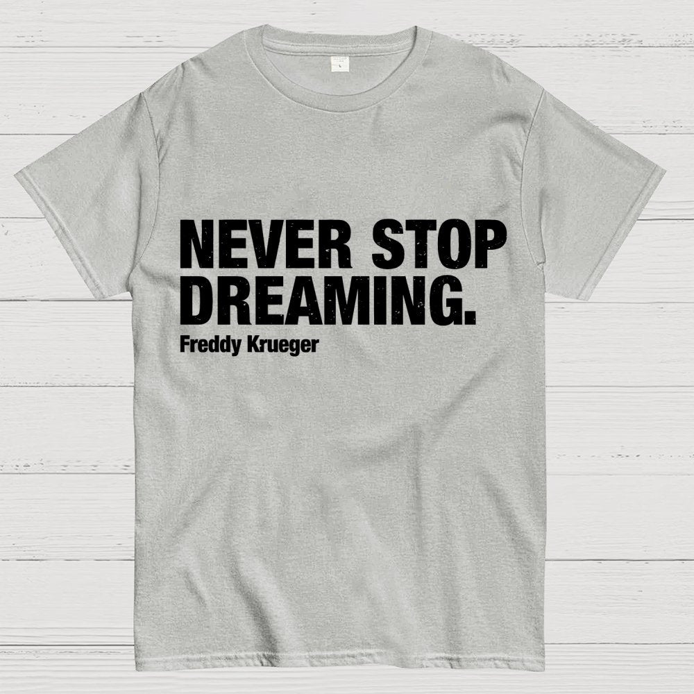 Never Stop Dreaming Geek T-Shirt