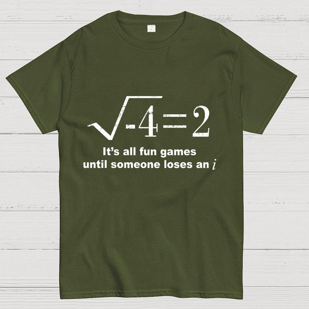It'S All Fun Games Until Someone Loses An I Unisex Geek T-Shirt