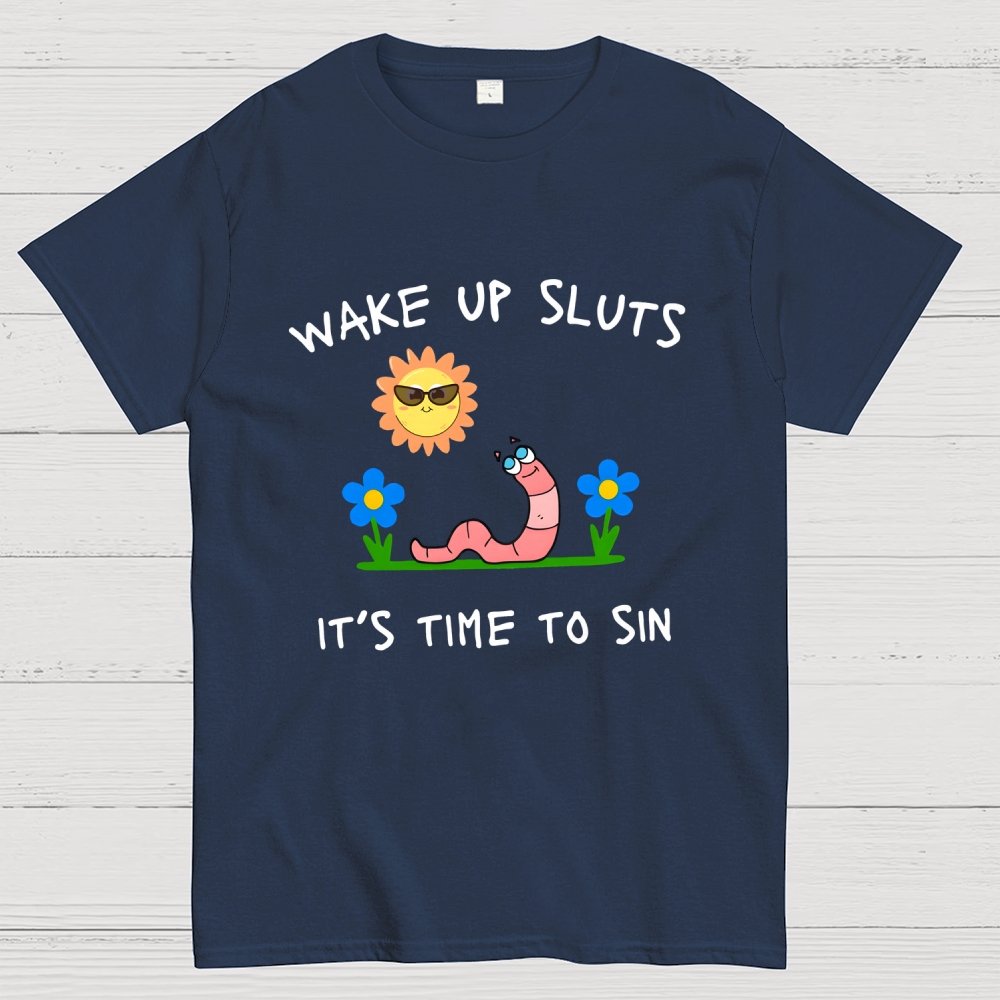 Wake Up Sluts It's Time To Sin Geek T-Shirt