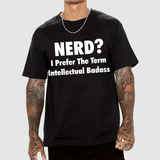 NERD? I Prefer the term Intellectual Unisex Geek T-Shirt
