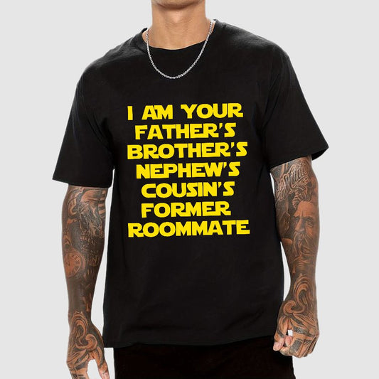 Spaceballs Quote I Am Your Father's Brother's Nephew's Cousin's Former Roommate Geek T-Shirt