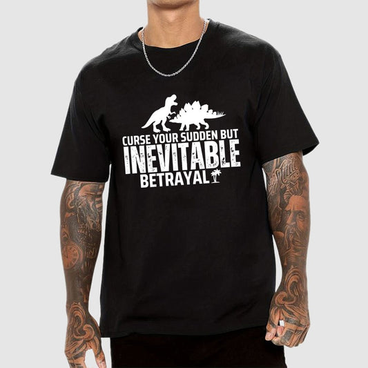 Curse your sudden but inevitable betrayal! Geek T-Shirt