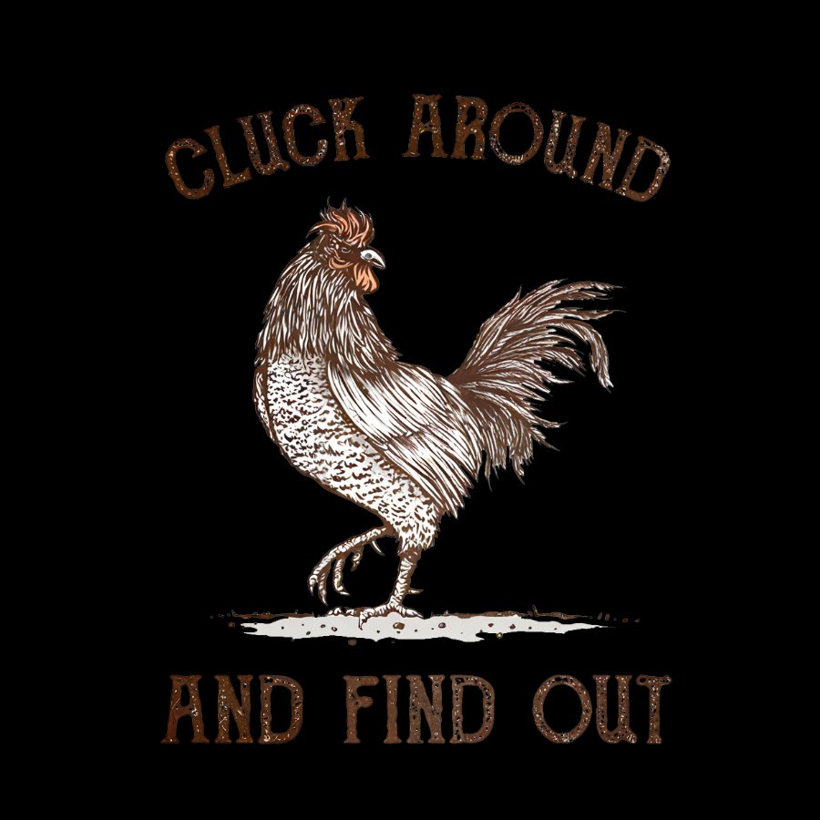 Cluck Around And Find Out Geeky T-Shirt