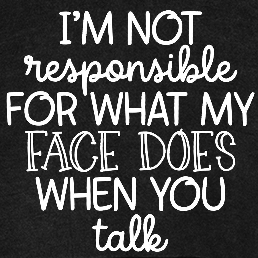 I'm Not Responsible For What My Face Does When You Talk Vintage Distressed Hoodie