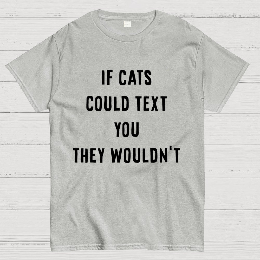 If Cats Could Text You Geek T-Shirt